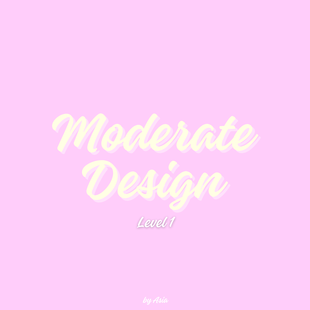 Moderate Design (Level 1)