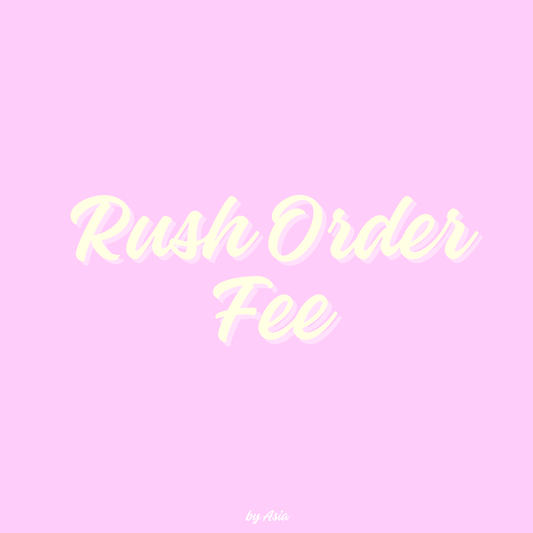Rush Order Fee